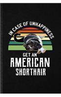 In Case of Unhappiness Get an American Shorthair