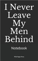 I Never Leave My Men Behind: Notebook