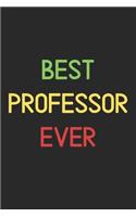 Best Professor Ever: Lined Journal, 120 Pages, 6 x 9, Funny Professor Notebook Gift Idea, Black Matte Finish (Best Professor Ever Journal)