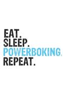 Eat Sleep Powerboking Repeat Best Gift for Powerboking Fans Notebook A beautiful