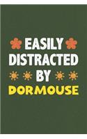 Easily Distracted By Dormouse