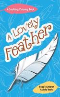 A Lovely Feather: A Soothing Coloring Book(English)