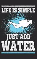 Life is Simple Just Add Water: Scuba Diving Gift Notebook 115 Blank Ruled Lined Pages Notes Journal