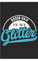 Boxer Hair Is My Glitter: Funny Cool Boxer Dog Journal - Great Awesome Workbook (Notebook - Diary - Planner)- 6x9 -120 Blank College Ruled Lined Paper Pages With An Awesome C
