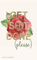 Get Shit Done (Please) 2020 Planner: Weekly + Monthly View - Floral Motivational Quote - 6x9 in - 2020 Calendar Organizer with Bonus Dotted Grid Pages + Inspirational Quotes + To-Do Lis(3 Get Shit Done Planners)