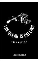 Dive Log Book The Ocean Is Calling And I Must Go