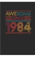 Awesome Since 1984: Blank Lined Notebook / Journal (6 X 9) - Birthday Gift and Anniversary Gift for Women And Men