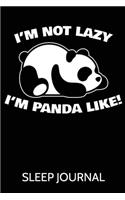 I'm Not Lazy I'm Panda Like Sleep Journal