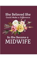 She Believed She Could Make a Difference So She Became a Midwife: 8.5x11 Notebook 100 Blank Lined College Rule Pages Boho Chic Rustic Arrow Flower Bouquet Midwife Gifts