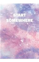 Start Somewhere
