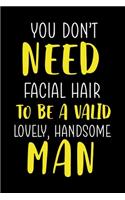 You Don't Need Facial Hair To Be A Valid, Lovely, Handsome Man