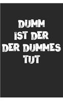 Dumm Ist Der Der Dummes Tut