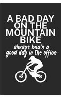 A bad day on the mountain bike always beats a good day in the office