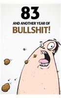 83 And Another Year Of Bullshit!: A Funny 83rd Birthday Diary Journal Notebook Gift with 100 lightly lined pages and cute gift message on the first page.