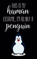 This Is My Human Costume, I'm Really A Penguin: Funny Personalized Notebook Gift