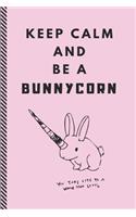 Keep Calm and Be a Bunnycorn: A Cute Bunny Unicorn Journal, College Ruled Notebook for Girls
