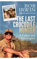 The Last Crocodile Hunter: A Father and Son Legacy