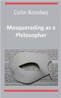 Masquerading as a Philosopher