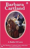 A Battle of Love: (150 The Barbara Cartland Pink Collection)