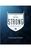 You Are Strong and You Will Succeed Yearly Goal Planner: Goal Setting to Live a Life of Freedom, Discover How to Turn Your Dreams Into Reality(1 You Are Strong and You Will Succeed (Goal Planner))