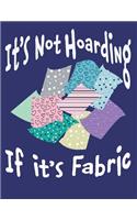 It's Not Hoarding If It's Fabric: Quilting Log and Journal for Tracking Quilting Projects