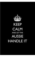 Keep Calm and Let the Aussie Handle It: Funny Blank Lined Journal for Australians