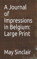 A Journal of Impressions in Belgium: Large Print