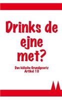 Drinks de Ejne Met? Das Kölsche Grundgesetz Artikel 10