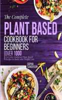 The Complete Plant Based Cookbook For Beginners