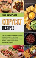 The Complete Copycat Recipes: Find out the most Unique restaurant recipes that busy people and beginners can do. Inspired to Olive Garden, Cheesecake Factory and Cracker Barrel.