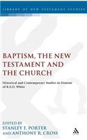 Baptism, the New Testament and the Church: Historical and Contemporary Studies in Honour of R.E.O. White