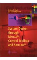 System Design Through Matlab(r), Control Toolbox and Simulink(r)