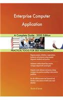 Enterprise Computer Application A Complete Guide - 2020 Edition