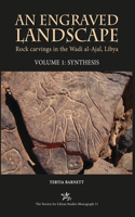 Engraved Landscape: Rock Carvings in the Wadi Al-Ajal, Libya