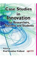 Case Studies in Innovation for Researchers, Teachers and Students