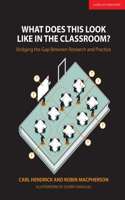 What Does This Look Like in the Classroom?: Bridging the Gap Between Research and Practice