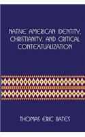 Native American Identity, Christianity, and Critical Contextualization