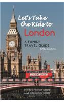 Let's Take the Kids to London: A Family Travel Guide