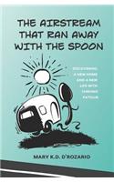 Airstream That Ran Away with the Spoon