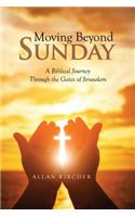 Moving Beyond Sunday: A Biblical Journey Through the Gates of Jerusalem