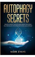 Autophagy: Secrets - Promote Longevity and Anti-Aging, Burn Fat, and Achieve Peak Performance with Intermittent Fasting and Autophagy (Ketogenic Diet & Weight 