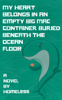 My Heart Belongs in an Empty Big Mac Container Buried Beneath the Ocean Floor