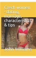 Czech Women - Dating, Marriage, Characteristics & Tips