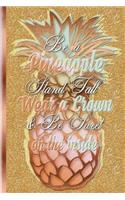 Be a Pineapple Stand Tall Wear a Crown and Be Sweet on the Inside