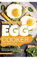 The Ultimate Egg Cooker Cookbook: Hassle-Free Egg Cooker Recipes That Are Quick Delicious