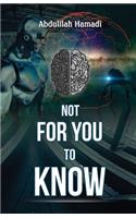 Not For You To Know