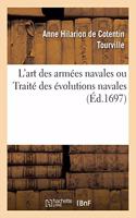 L'Art Des Armées Navales Ou Traité Des Évolutions Navales: Qui Contient Des Règles Utiles Aux Officiers Généraux d'Une Armée Navale