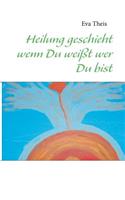 Heilung Geschieht Wenn Du Weisst Wer Du Bist