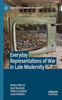 Everyday Representations of War in Late Modernity