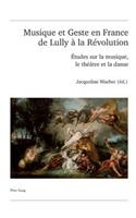 Musique Et Geste En France de Lully A La Revolution